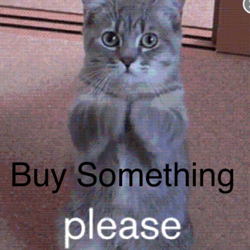Please please please please please buy something